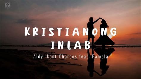 kristyanong inlab lyrics|Kristyanong Inlab .